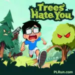 Trees Hate You